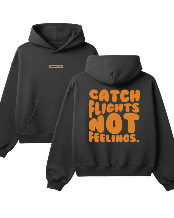 CATCH FLIGHTS NOT FEELINGS - GREY HOOD